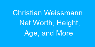 Christian Weissmann Net Worth, Height, Age, and More