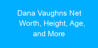 Dana Vaughns Net Worth, Height, Age, and More