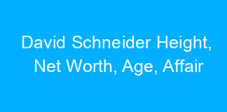 David Schneider Height, Net Worth, Age, Affair