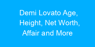 Demi Lovato Age, Height, Net Worth, Affair and More