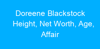 Doreene Blackstock Height, Net Worth, Age, Affair
