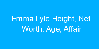 Emma Lyle Height, Net Worth, Age, Affair