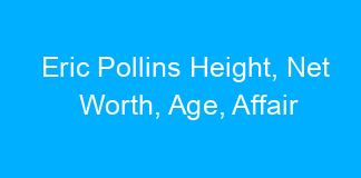 Eric Pollins Height, Net Worth, Age, Affair