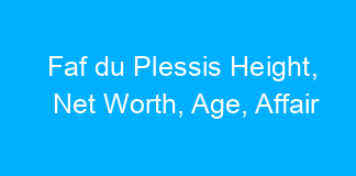 Faf du Plessis Height, Net Worth, Age, Affair