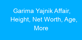 Garima Yajnik Affair, Height, Net Worth, Age, More