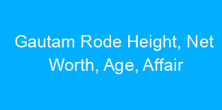 Gautam Rode Height, Net Worth, Age, Affair