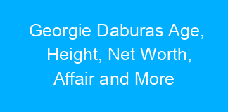 Georgie Daburas Age, Height, Net Worth, Affair and More