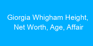 Giorgia Whigham Height, Net Worth, Age, Affair