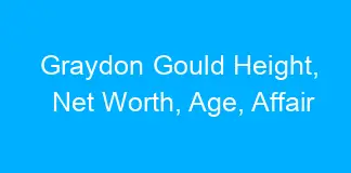 Graydon Gould Height, Net Worth, Age, Affair