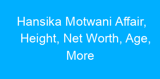 Hansika Motwani Affair, Height, Net Worth, Age, More