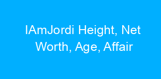 IAmJordi Height, Net Worth, Age, Affair