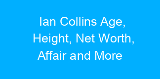 Ian Collins Age, Height, Net Worth, Affair and More