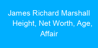 James Richard Marshall Height, Net Worth, Age, Affair