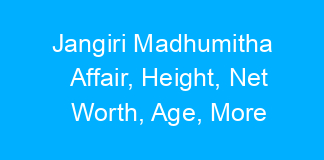 Jangiri Madhumitha Affair, Height, Net Worth, Age, More
