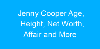 Jenny Cooper Age, Height, Net Worth, Affair and More