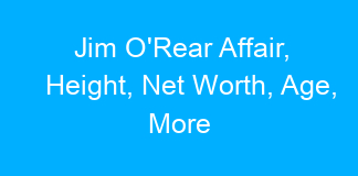 Jim O’Rear Affair, Height, Net Worth, Age, More