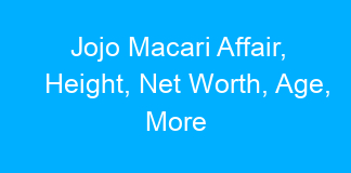 Jojo Macari Affair, Height, Net Worth, Age, More