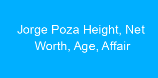 Jorge Poza Height, Net Worth, Age, Affair