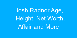 Josh Radnor Age, Height, Net Worth, Affair and More