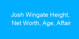 Josh Wingate Height, Net Worth, Age, Affair