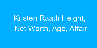 Kristen Raath Height, Net Worth, Age, Affair