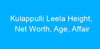 Kulappulli Leela Height, Net Worth, Age, Affair