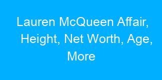 Lauren McQueen Affair, Height, Net Worth, Age, More