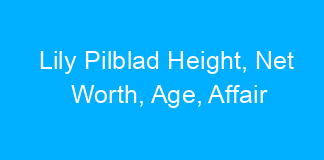 Lily Pilblad Height, Net Worth, Age, Affair