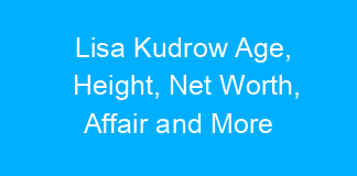 Lisa Kudrow Age, Height, Net Worth, Affair and More