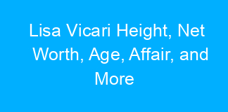 Lisa Vicari Height, Net Worth, Age, Affair, and More
