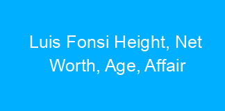 Luis Fonsi Height, Net Worth, Age, Affair