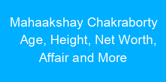 Mahaakshay Chakraborty Age, Height, Net Worth, Affair and More