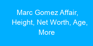 Marc Gomez Affair, Height, Net Worth, Age, More