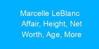 Marcelle LeBlanc Affair, Height, Net Worth, Age, More