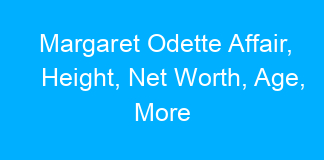 Margaret Odette Affair, Height, Net Worth, Age, More