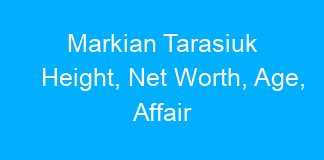 Markian Tarasiuk Height, Net Worth, Age, Affair