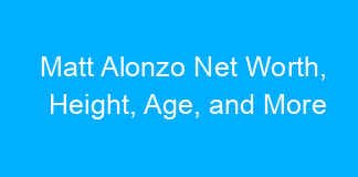 Matt Alonzo Net Worth, Height, Age, and More