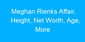 Meghan Rienks Affair, Height, Net Worth, Age, More