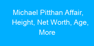 Michael Pitthan Affair, Height, Net Worth, Age, More