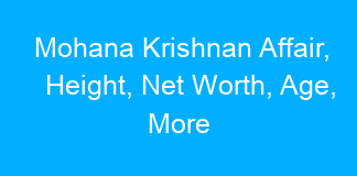 Mohana Krishnan Affair, Height, Net Worth, Age, More