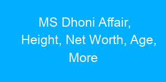 MS Dhoni Affair, Height, Net Worth, Age, More
