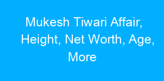 Mukesh Tiwari Affair, Height, Net Worth, Age, More
