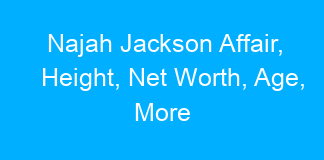 Najah Jackson Affair, Height, Net Worth, Age, More