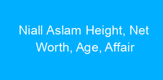 Niall Aslam Height, Net Worth, Age, Affair