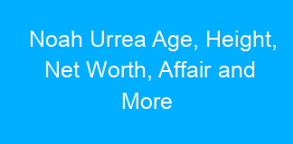 Noah Urrea Age, Height, Net Worth, Affair and More