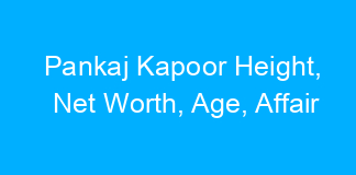 Pankaj Kapoor Height, Net Worth, Age, Affair