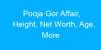Pooja Gor Affair, Height, Net Worth, Age, More