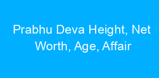 Prabhu Deva Height, Net Worth, Age, Affair