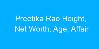 Preetika Rao Height, Net Worth, Age, Affair