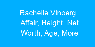 Rachelle Vinberg Affair, Height, Net Worth, Age, More
